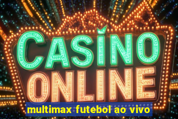 multimax futebol ao vivo